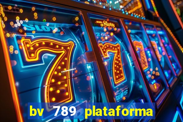 bv 789 plataforma de jogos